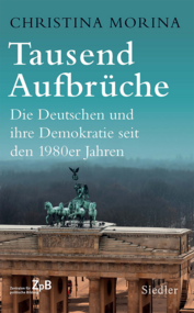 Buchtitel von "Tausend Aufbrüche. Die Deutschen und ihre Demokratie seit den 1980er Jahren." von Christina Morina. Extern verlinkt mit der Bestellseite in unserem Shop. 
