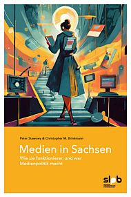 Buchtitel von "Medien in Sachsen. Wie sie funktionieren und wer Medienpolitik macht" von Peter Stawowy / Christopher M. Brinkmann. Extern verlinkt mit der Bestellseite in unserem Shop. 