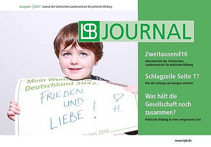 SLpB Jahresbericht 2016 Cover Cover des SLpB-Journal (Ausgabe 1 2017) mit den Themen "Zweitausend16 - Jahresbericht der Sächsischen Landeszentrale für politische Bildung"; "Schlagzeile Seite 1? - Wie die Zeitung von morgen entsteht"; "Was hält die Gesellschaft noch zusammen? - Politische Bildung in einer entgrenzten Zeit". Bei Klick Download des Jahresberichts als PDF.