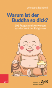 Buchtitel von "Warum ist der Buddha so dick? 101 Fragen und Antworten aus der Welt der Religionen." von Wolfgang Reinbold. Extern verlinkt mit der Bestellseite in unserem Shop. 
