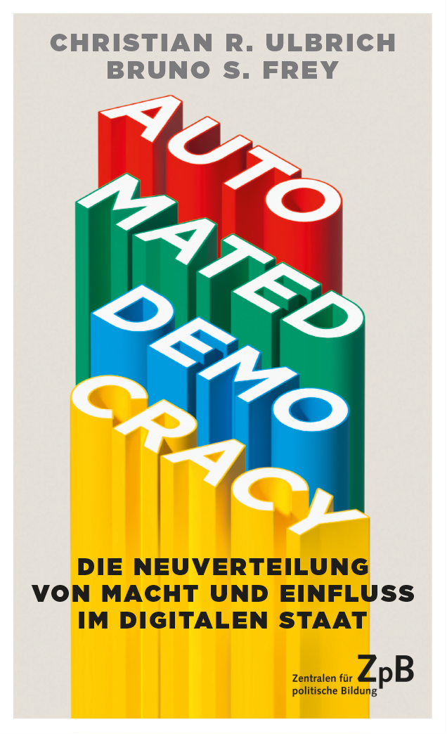 Buchtitel von "Automated Democracy. Die Neuverteilung von Macht und Einfluss im Digitalen Staat." von Christian R. Ulbrich und Bruno S. Frey. Extern verlinkt mit der Bestellseite in unserem Shop. 